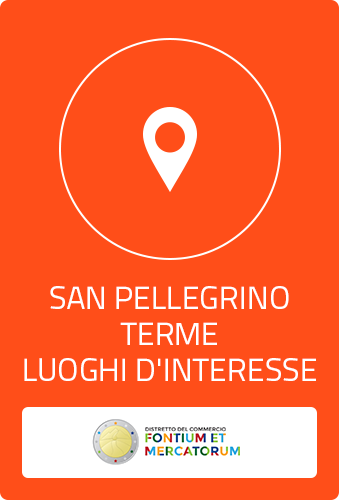 San Pellegrino Terme e dintorni - Luoghi d'interesse storico, artistico, culturale del Distretto dell'Attrattività Fontium et Mercatorum